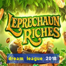 dream league 2018 dinheiro infinito